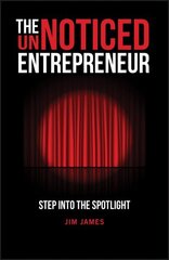 UnNoticed Entrepreneur - Step Into the Spotlig ht hind ja info | Majandusalased raamatud | kaup24.ee