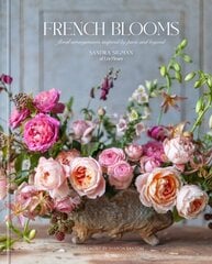 French Blooms: Floral Arrangements Inspired by Paris and Beyond цена и информация | Книги о питании и здоровом образе жизни | kaup24.ee