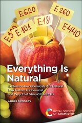 Everything Is Natural: Exploring How Chemicals Are Natural, How Nature Is Chemical and Why That Should Excite Us цена и информация | Книги по экономике | kaup24.ee