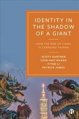 Identity in the Shadow of a Giant: How the Rise of China is Changing Taiwan цена и информация | Книги по социальным наукам | kaup24.ee