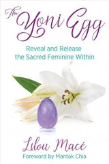 Yoni Egg: Reveal and Release the Sacred Feminine Within цена и информация | Самоучители | kaup24.ee