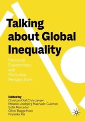 Talking About Global Inequality: Personal Experiences and Historical Perspectives 1st ed. 2023 hind ja info | Ajalooraamatud | kaup24.ee