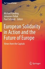 European Solidarity in Action and the Future of Europe: Views from the Capitals 1st ed. 2022 hind ja info | Ühiskonnateemalised raamatud | kaup24.ee
