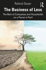 Business of Less: The Role of Companies and Households on a Planet in Peril цена и информация | Книги по экономике | kaup24.ee