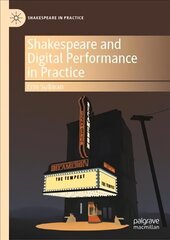 Shakespeare and Digital Performance in Practice 1st ed. 2022 hind ja info | Ajalooraamatud | kaup24.ee