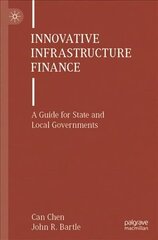 Innovative Infrastructure Finance: A Guide for State and Local Governments 1st ed. 2022 цена и информация | Книги по экономике | kaup24.ee