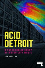 Acid Detroit: A Psychedelic Story of Motor City Music New edition hind ja info | Kunstiraamatud | kaup24.ee