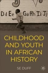 Children and Youth in African History 1st ed. 2022 цена и информация | Исторические книги | kaup24.ee