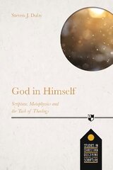 God in Himself: Scripture, Metaphysics And The Task Of Christian Theology hind ja info | Usukirjandus, religioossed raamatud | kaup24.ee