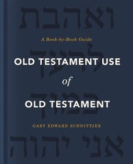 Old Testament Use of Old Testament: A Book-by-Book Guide hind ja info | Usukirjandus, religioossed raamatud | kaup24.ee