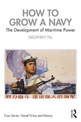 How to Grow a Navy: The Development of Maritime Power hind ja info | Ühiskonnateemalised raamatud | kaup24.ee