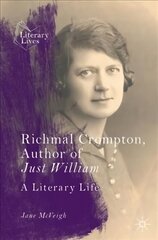 Richmal Crompton, Author of Just William: A Literary Life 1st ed. 2022 цена и информация | Исторические книги | kaup24.ee