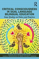 Critical Consciousness in Dual Language Bilingual Education: Case Studies on Policy and Practice цена и информация | Книги по социальным наукам | kaup24.ee