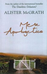 Mere Apologetics: How To Help Seekers And Sceptics Find Faith цена и информация | Духовная литература | kaup24.ee