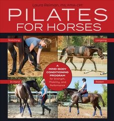 Pilates for Horses: A Mind-Body Conditioning Program for Strength, Mobility, and Performance hind ja info | Tervislik eluviis ja toitumine | kaup24.ee