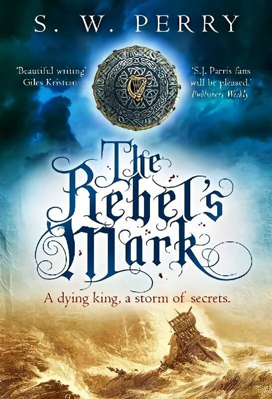 Rebel's Mark: A gripping Elizabethan crime thriller, perfect for fans of S. J. Parris and Rory Clements Main цена и информация | Fantaasia, müstika | kaup24.ee