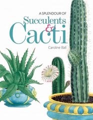 Splendour of Succulents & Cacti цена и информация | Книги по садоводству | kaup24.ee
