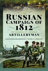 Russian Campaign of 1812: The Memoirs of a Russian Artilleryman цена и информация | Исторические книги | kaup24.ee