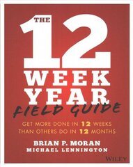 12 Week Year Field Guide: Get More Done In 12 Weeks Than Others Do In 12 Months hind ja info | Majandusalased raamatud | kaup24.ee
