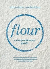 Flour: a comprehensive guide цена и информация | Книги рецептов | kaup24.ee