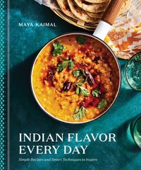 Indian Flavor Every Day: Simple Recipes and Smart Techniques to Inspire цена и информация | Книги рецептов | kaup24.ee