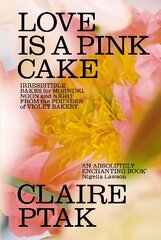 Love is a Pink Cake: Irresistible bakes for breakfast, lunch, dinner and everything in between hind ja info | Retseptiraamatud | kaup24.ee