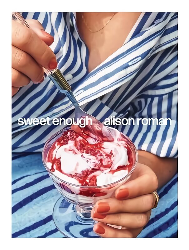 Sweet Enough: A Baking Book hind ja info | Retseptiraamatud  | kaup24.ee