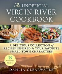 Unofficial Virgin River Cookbook: A Delicious Collection of Recipes Inspired by Your Favorite Small-Town Characters hind ja info | Retseptiraamatud | kaup24.ee