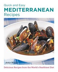 Quick and Easy Mediterranean Recipes: Delicious Recipes from the World's Healthiest Diet цена и информация | Книги рецептов | kaup24.ee