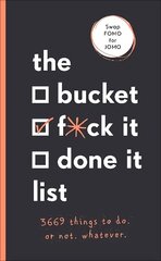 Bucket, F*ck it, Done it List: 3,669 Things to Do. Or Not. Whatever цена и информация | Фантастика, фэнтези | kaup24.ee