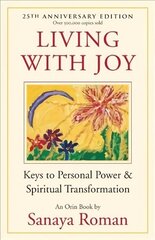 Living with Joy: Keys to Personal Power and Spiritual Transformation 2nd Revised edition hind ja info | Eneseabiraamatud | kaup24.ee