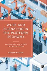 Work and Alienation in the Platform Economy: Amazon and the Power of Organization hind ja info | Majandusalased raamatud | kaup24.ee