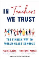 In Teachers We Trust: The Finnish Way to World-Class Schools цена и информация | Книги по социальным наукам | kaup24.ee