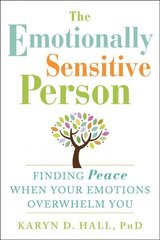 Emotionally Sensitive Person: Finding Peace When Your Emotions Overwhelm You hind ja info | Eneseabiraamatud | kaup24.ee