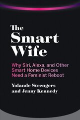 Smart Wife: Why Siri, Alexa, and Other Smart Home Devices Need a Feminist Reboot цена и информация | Книги по социальным наукам | kaup24.ee