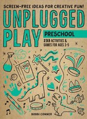 Unplugged Play: Preschool: 233 Activities & Games for Ages 3-5 hind ja info | Eneseabiraamatud | kaup24.ee