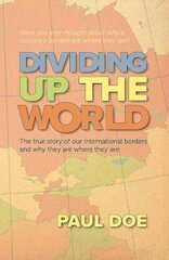 Dividing up the World: the true story of our international borders and why they are where they are цена и информация | Книги по социальным наукам | kaup24.ee