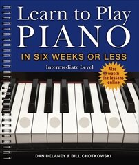 Learn to Play Piano in Six Weeks or Less: Intermediate Level hind ja info | Kunstiraamatud | kaup24.ee