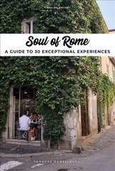 Soul of Rome: A Guide to 30 Exceptional Experiences hind ja info | Reisiraamatud, reisijuhid | kaup24.ee