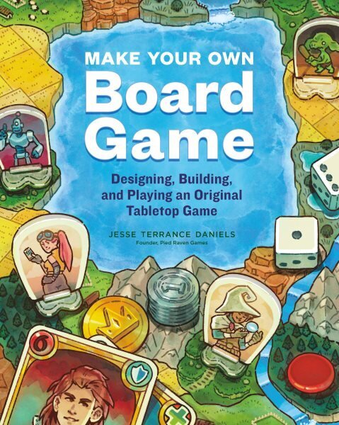 Make Your Own Board Game: A Complete Guide to Designing, Building and Playing Your Own Tabletop Game: A Complete Guide to Designing, Building, and Playing Your Own Tabletop Game цена и информация | Tervislik eluviis ja toitumine | kaup24.ee