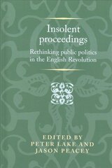 Insolent Proceedings: Rethinking Public Politics in the English Revolution цена и информация | Исторические книги | kaup24.ee