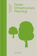 Green Infrastructure Planning: Reintegrating Landscape in Urban Planning цена и информация | Книги по архитектуре | kaup24.ee
