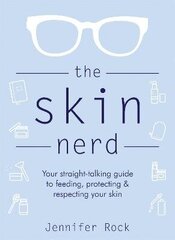 Skin Nerd: Your straight-talking guide to feeding, protecting and respecting your skin цена и информация | Самоучители | kaup24.ee