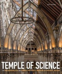 Temple of Science: The Pre-Raphaelites and Oxford University Museum of Natural History hind ja info | Kunstiraamatud | kaup24.ee