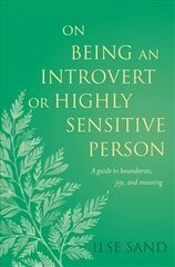 On Being an Introvert or Highly Sensitive Person: A guide to boundaries, joy, and meaning цена и информация | Самоучители | kaup24.ee