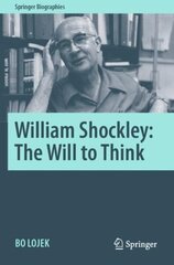 William Shockley: The Will to Think 1st ed. 2021 hind ja info | Majandusalased raamatud | kaup24.ee