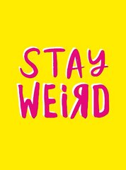 Stay Weird: Upbeat Quotes and Awesome Statements for People Who Are One of a Kind цена и информация | Самоучители | kaup24.ee