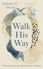 Walk His Way: Following Christ through the Book of Psalms hind ja info | Usukirjandus, religioossed raamatud | kaup24.ee