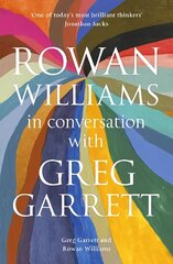 Rowan Williams in Conversation: with Greg Garrett hind ja info | Usukirjandus, religioossed raamatud | kaup24.ee
