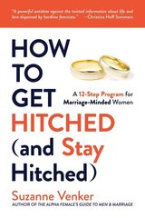 How to Get Hitched (and Stay Hitched): A 12-Step Program for Marriage-Minded Women hind ja info | Eneseabiraamatud | kaup24.ee